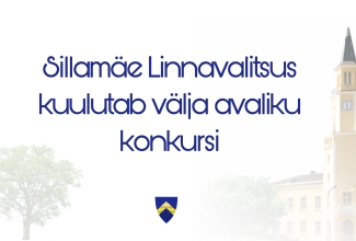 Sillamäe Linnavalitsus kuulutab välja avaliku konkursi